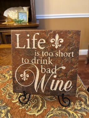Ceramic Tile Plaque “Life is too short to drink bad Wine”